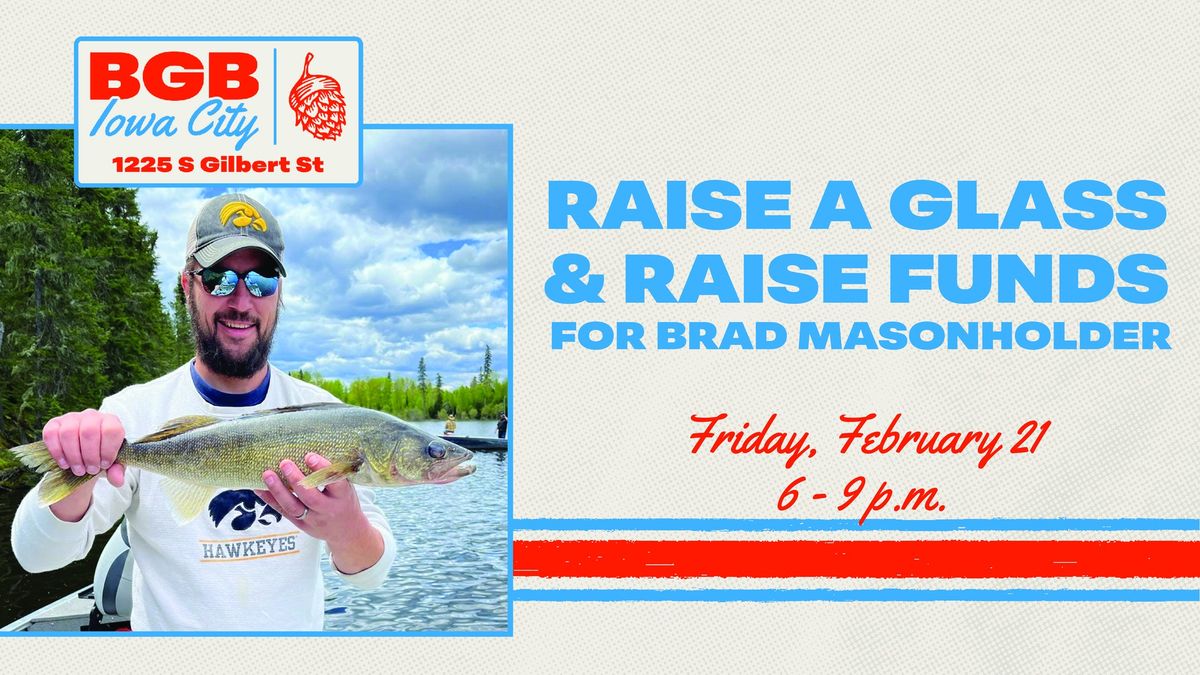 Raise a Glass & Raise Funds for Brad Masonholder | February 21