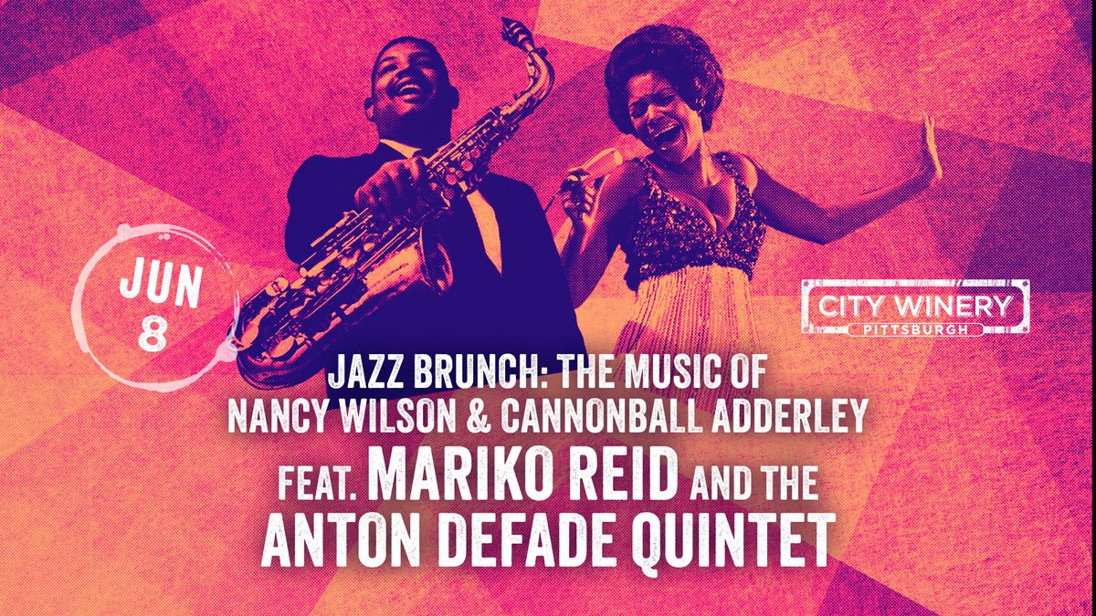Jazz Brunch: The Music of Nancy Wilson & Cannonball Adderley- Mariko Reid & The Anton DeFade Quintet