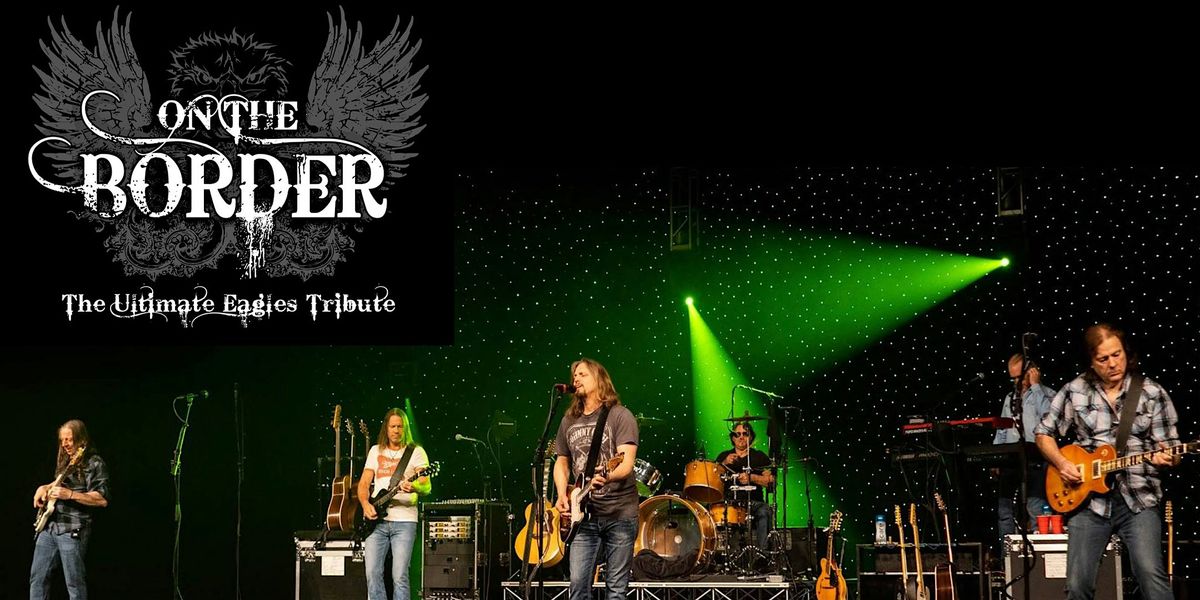 On the Border - The Ultimate Eagles Tribute