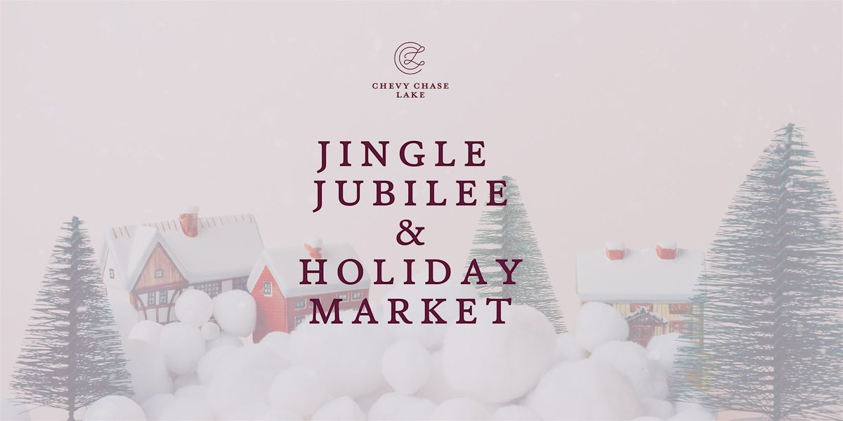 The Annual Jingle Jubilee & Holiday Pop-Up Market at Chevy Chase Lake