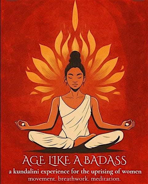 Age Like a Badass - Kundalini Yoga