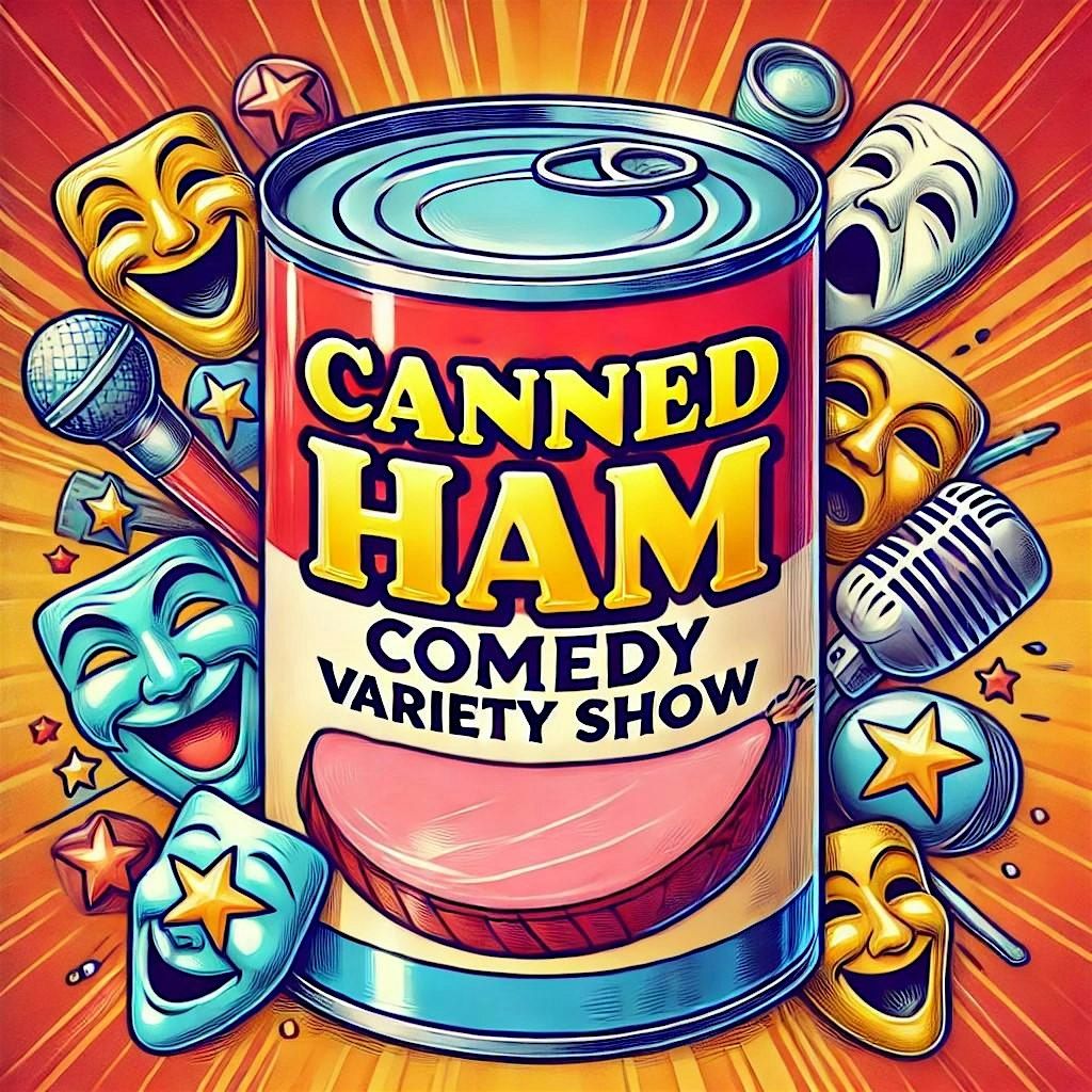 Canned Ham Comedy Variety Show