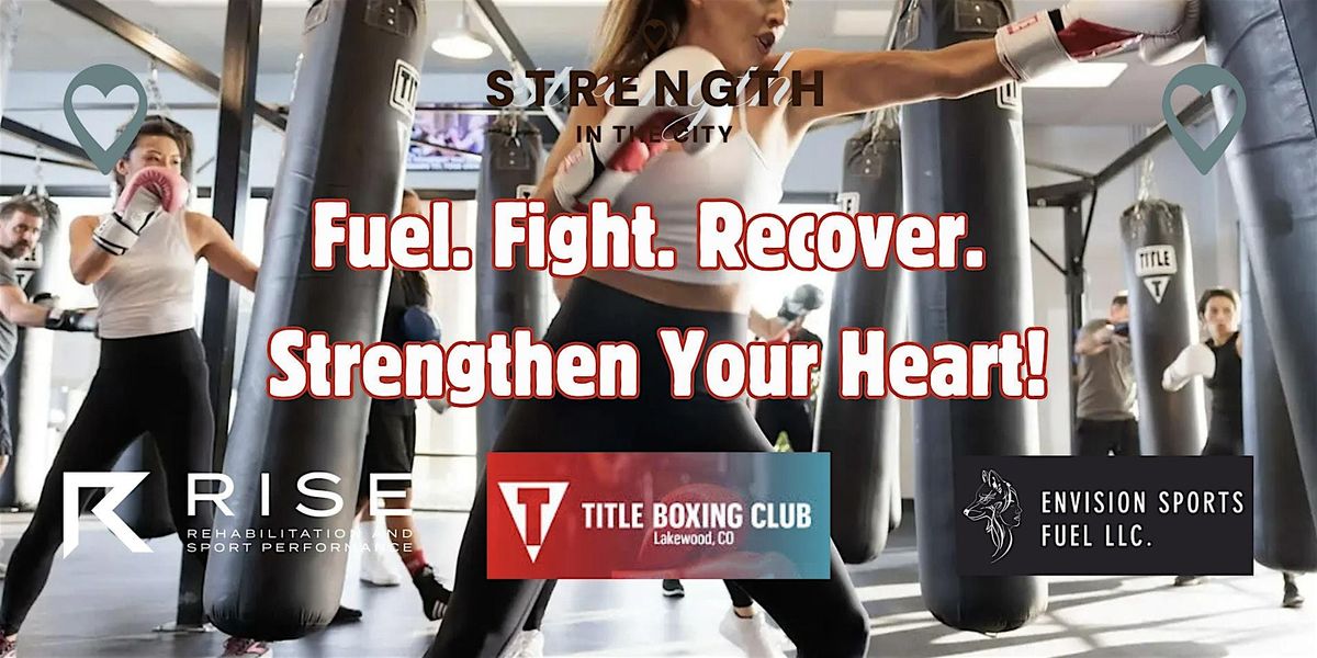 Fuel. Fight. Recover. Strengthen Your Heart!