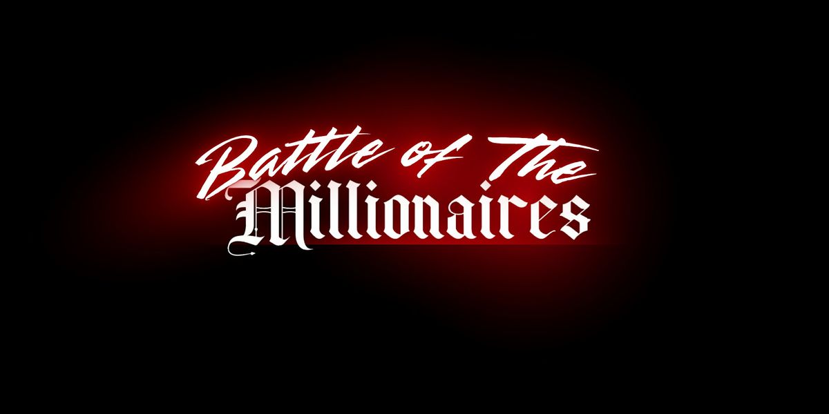 BATTLE OF THE MILLIONAIRES