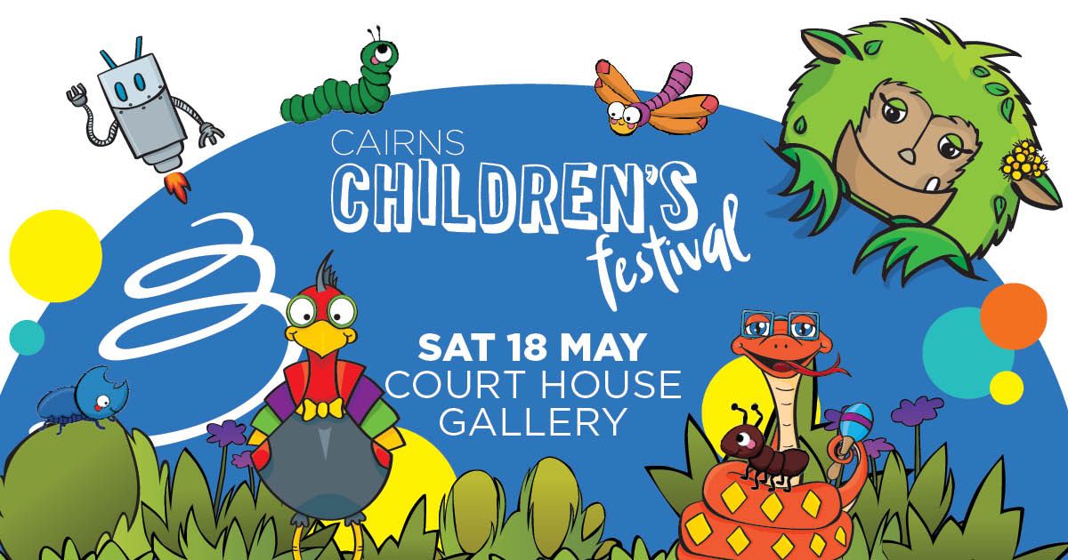 CAIRNS CHILDREN'S FESTIVAL AT COURT HOUSE GALLERY