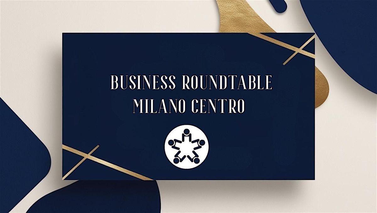 Business Roundtable - MILANO CENTRO