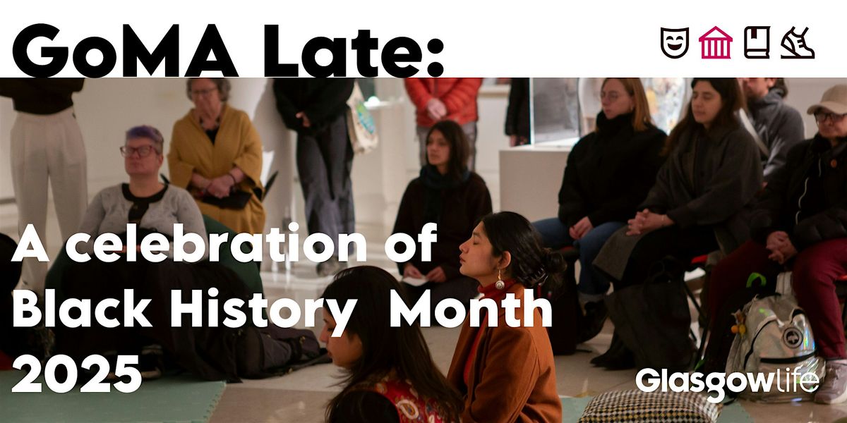 GoMA Late: a celebration of Black History Month