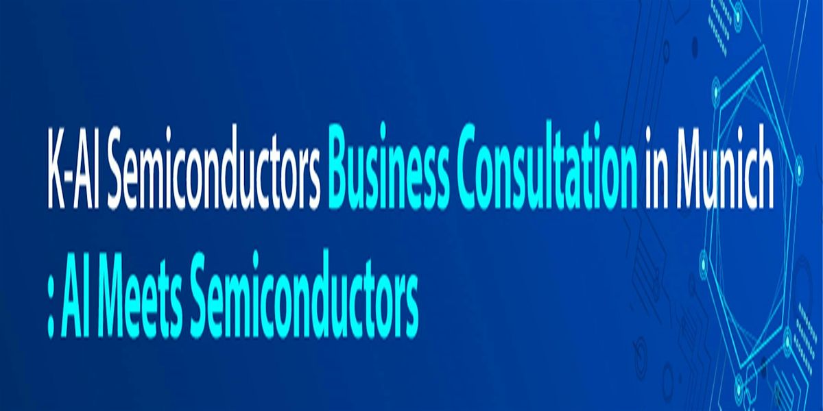 K-AI Semiconductors Business Consultation in Munich