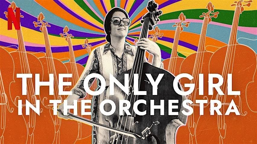 "The Only Girl in the Orchestra" Film Screening & Live Musical Performance