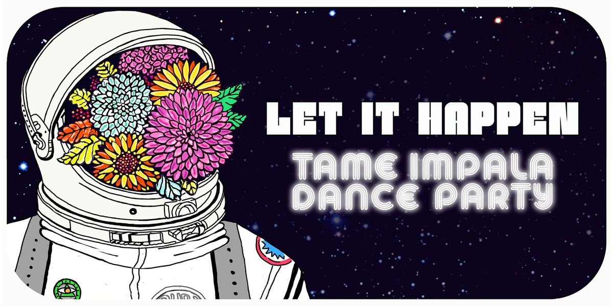 Let It Happen: Tame Impala Dance Party [Los Angeles]