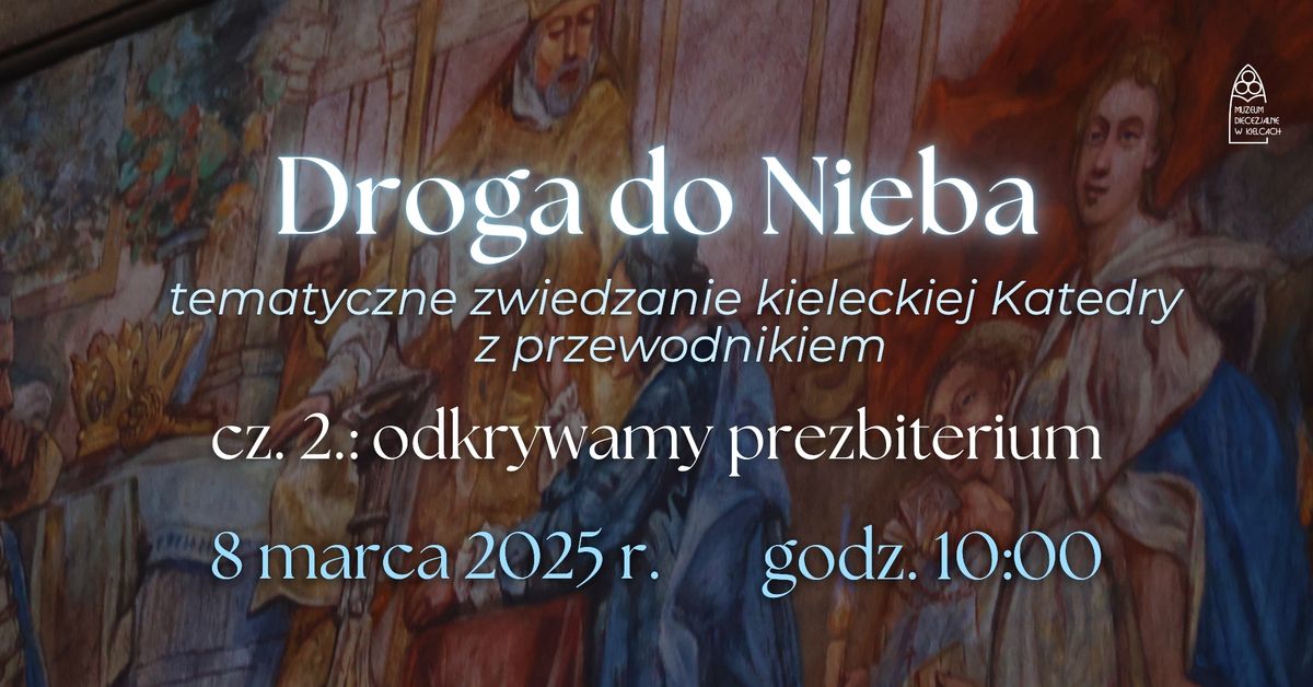 Odkrywamy prezbiterium kieleckiej Katedry - Droga do Nieba cz. 2.