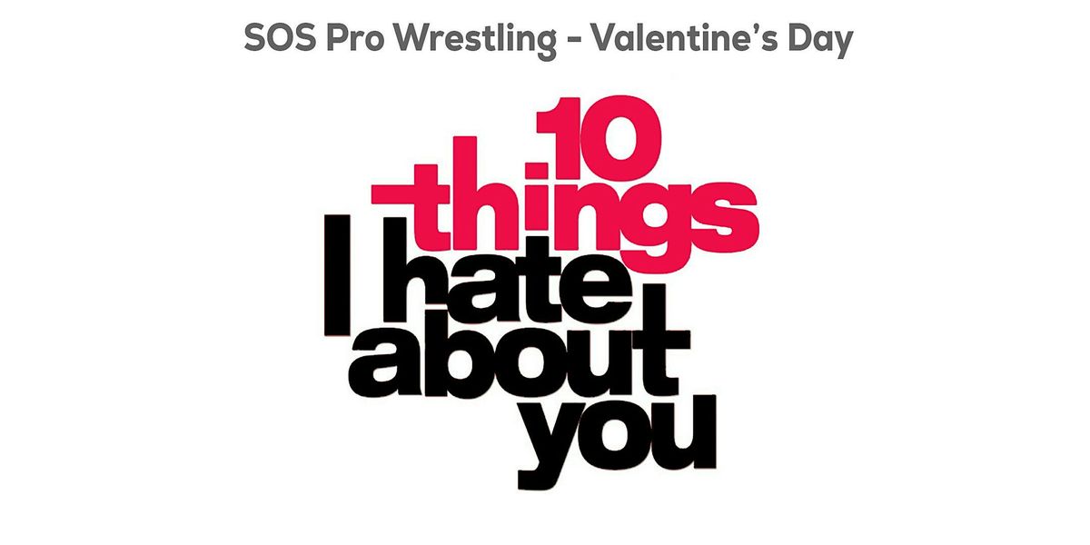 SOS Pro Wrestling - 10 Things I Hate About You