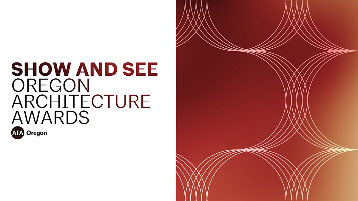 Show and See | Oregon Architecture Awards