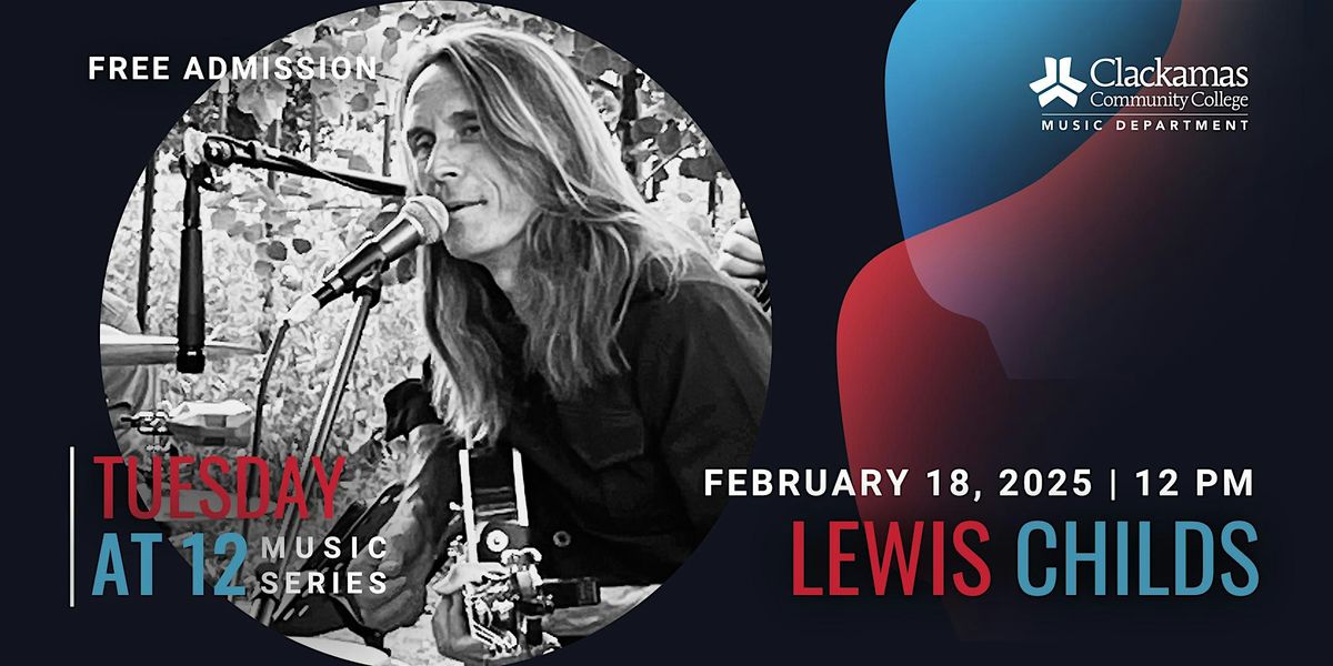 Tuesday at 12: Lewis Childs