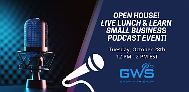Open House! The Live Lunch & Learn Small Business Podcast Event
