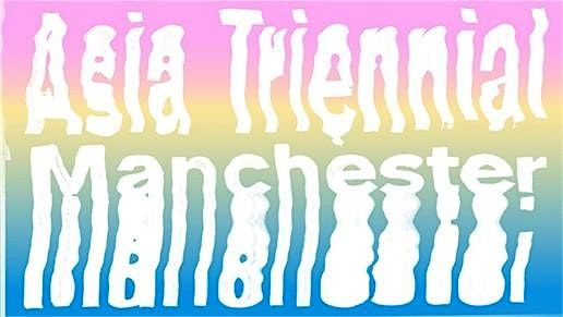 Bunker Talk #157: Asia Triennial Manchester