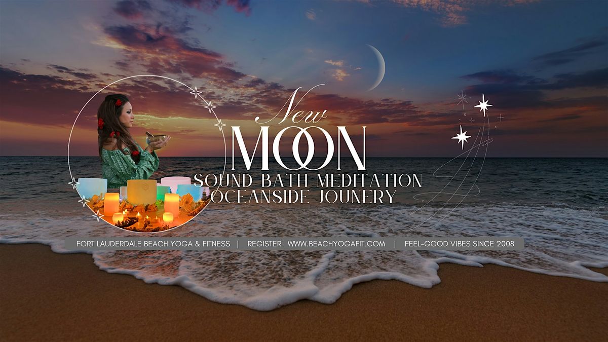 New MOON \u263e Sound Bath Meditation Oceanside Journey + More  Lauderdale Beach