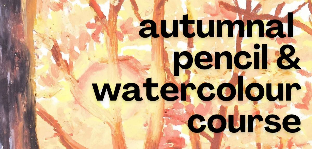 Autumnal Pencil & Watercolours Drawing Course with Caroline Richards