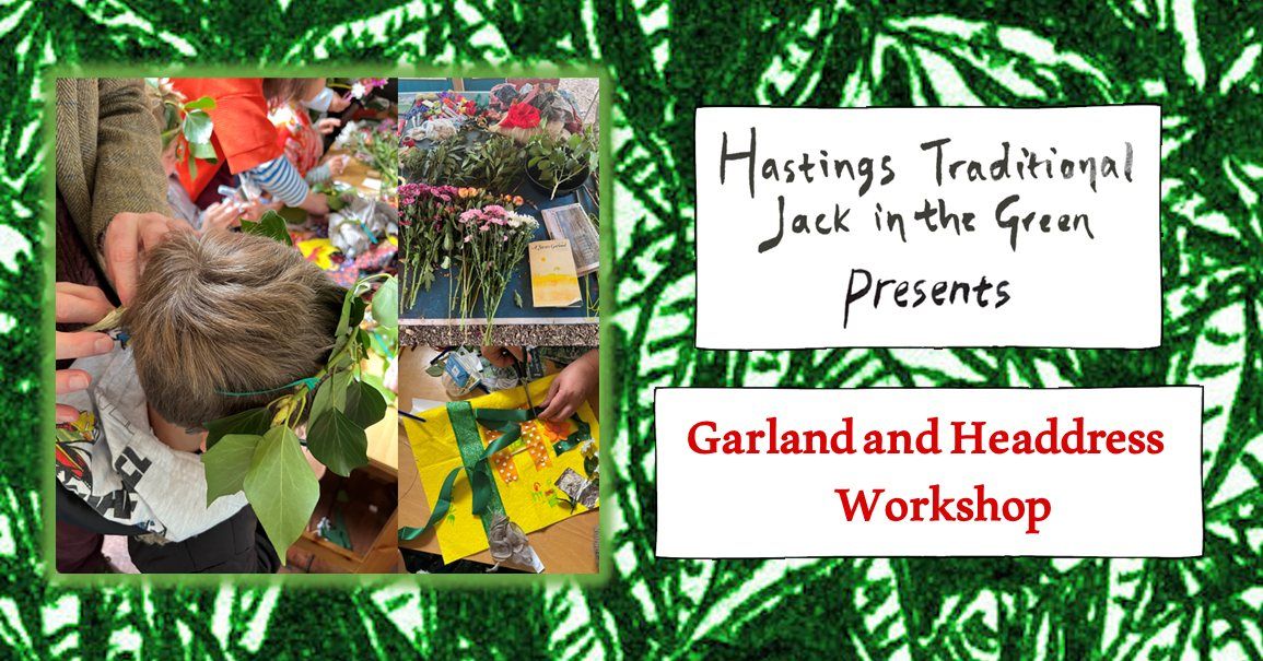 Garland and Headdress Workshop at Hastings Traditional Jack in the Green