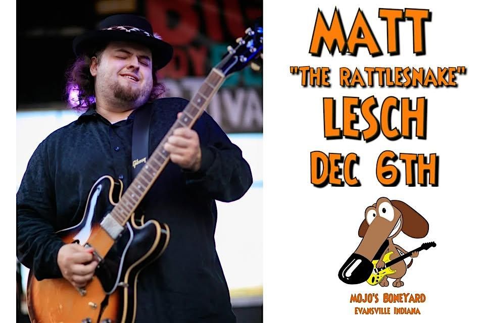 Matt "The Rattlesnake" Lesch at  Mojo's on Saturday, December 6th!