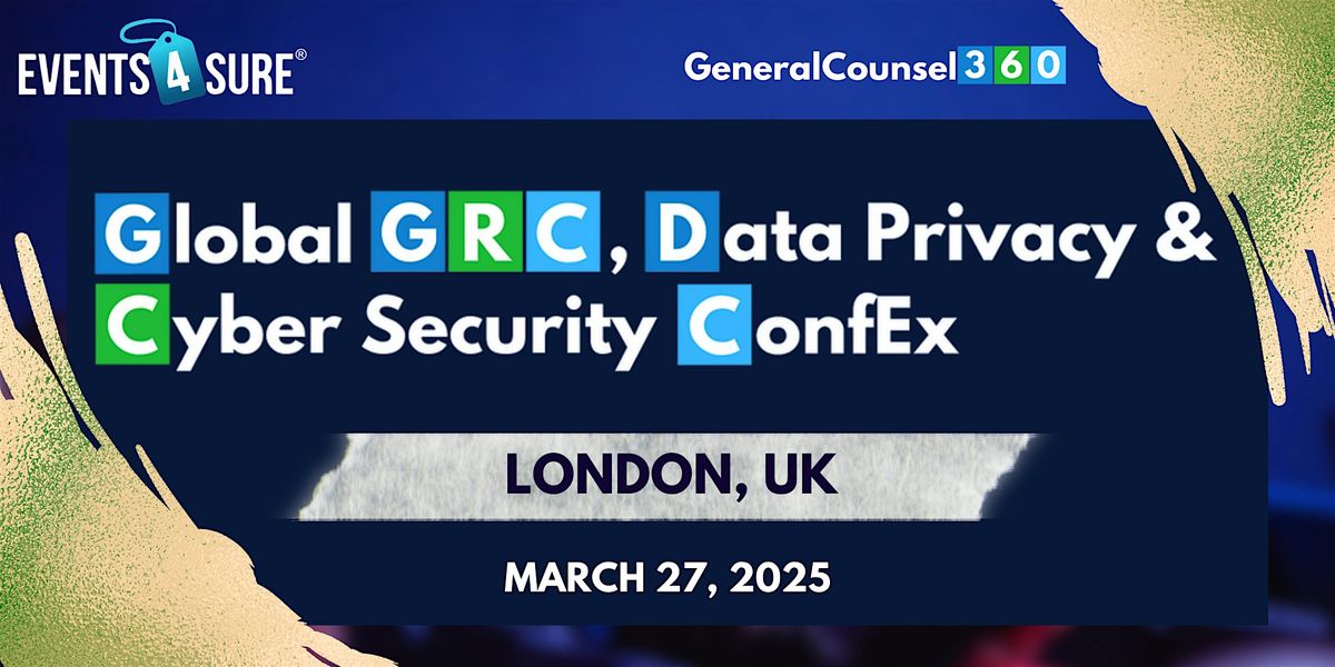 Global GRC, Data Privacy &  Cyber Security ConfEx | London, UK