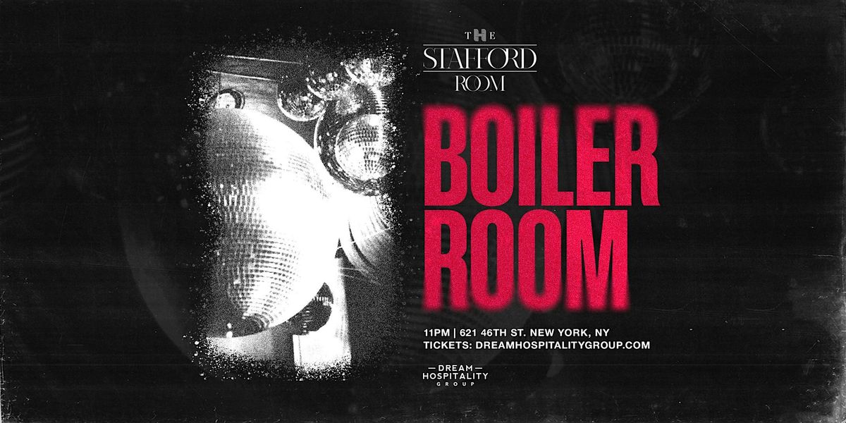 BOILER ROOM @ THE STAFFORD ROOM