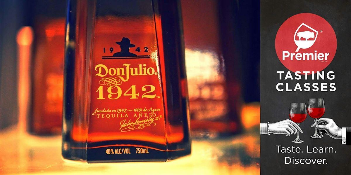 Tasting Class: Don Julio Tequila, the Legend of Jalisco