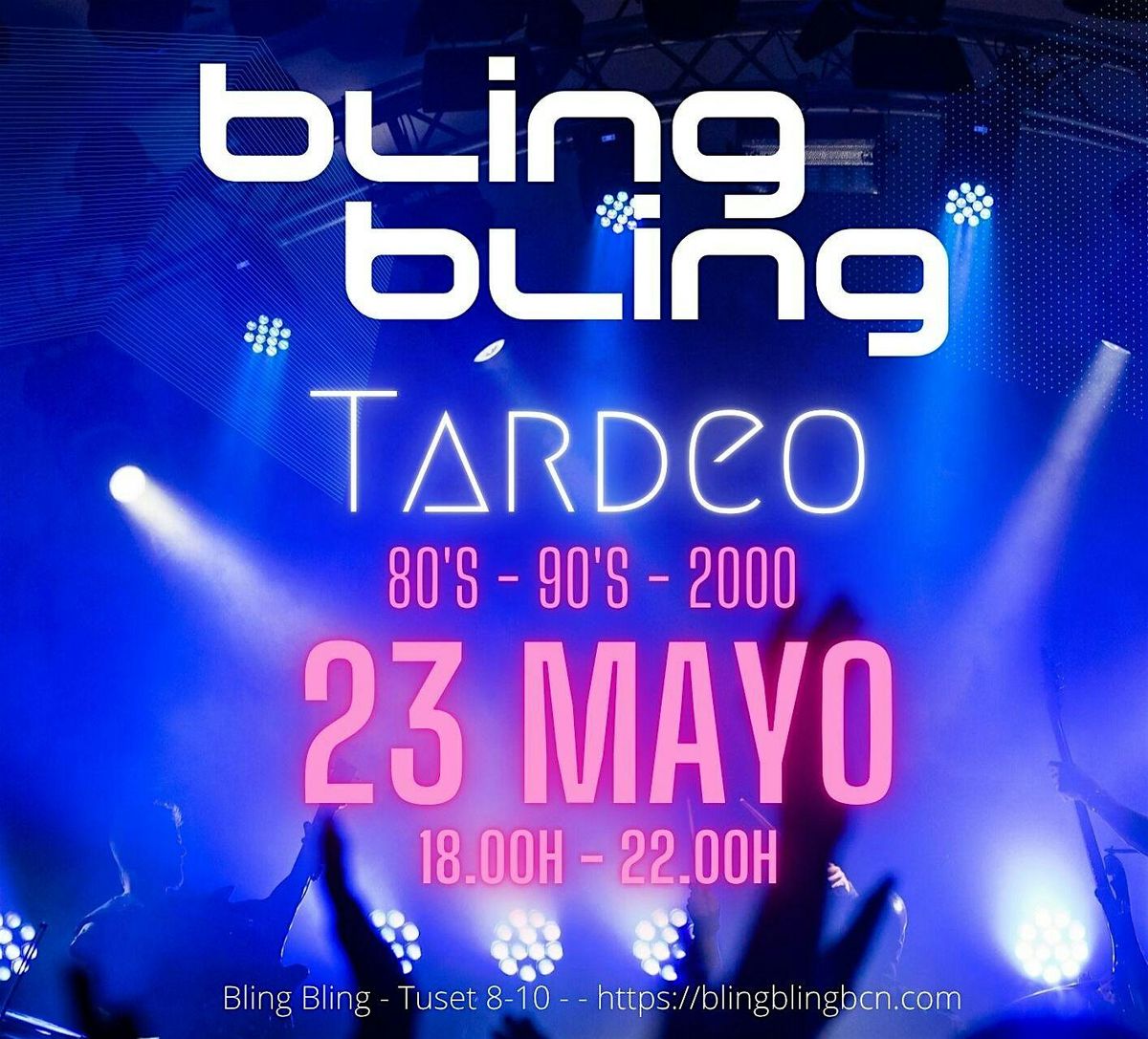 BLING BLING TARDEO 80'S - 90'S - 2000 \/ 23 MAYO 2026