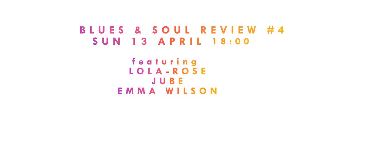 BLUES & SOUL REVIEW : EMMA WILSON + JUBE + LOLA ROSE 