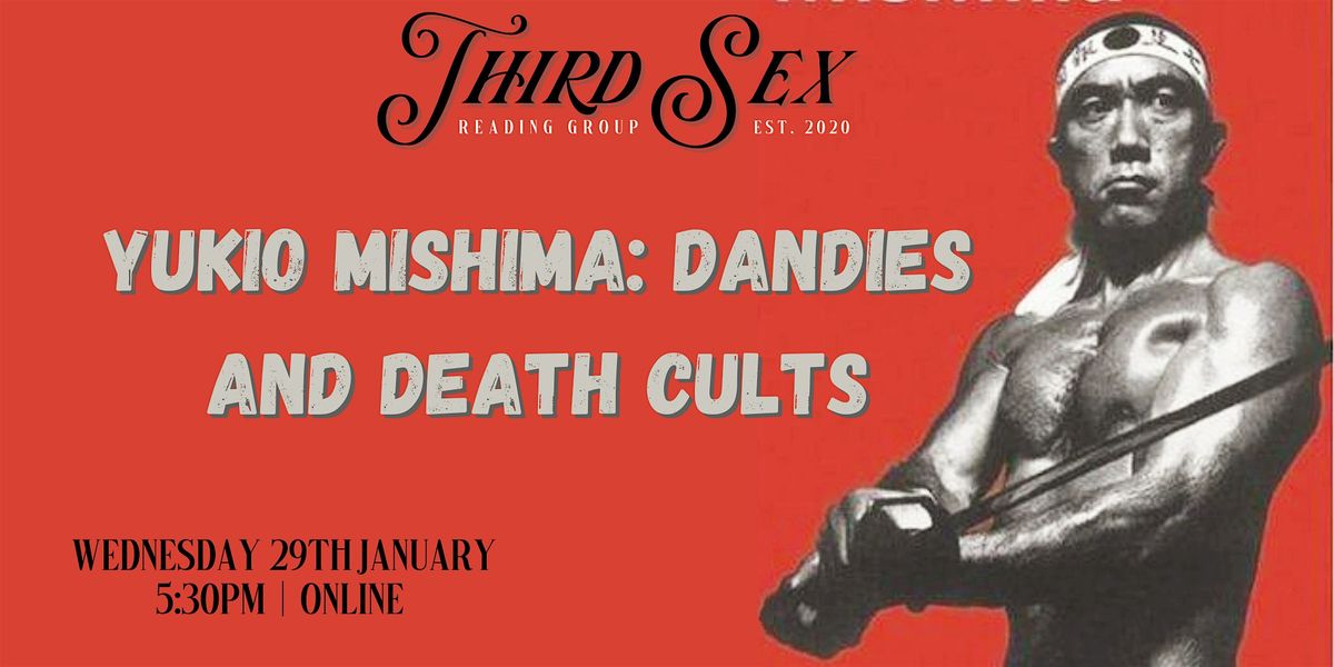 Yukio Mishima: Dandies and Death Cults