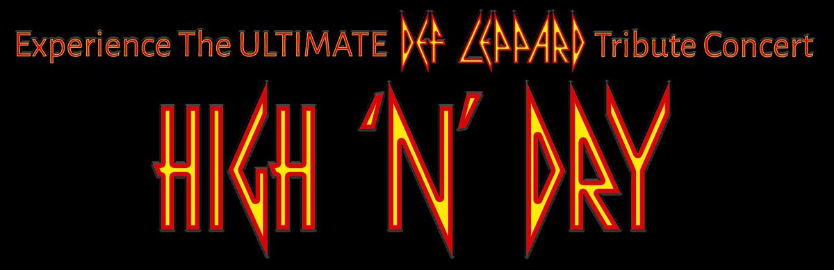 HIGH 'N' DRY - The Ultimate Def Leppard Tribute Concert