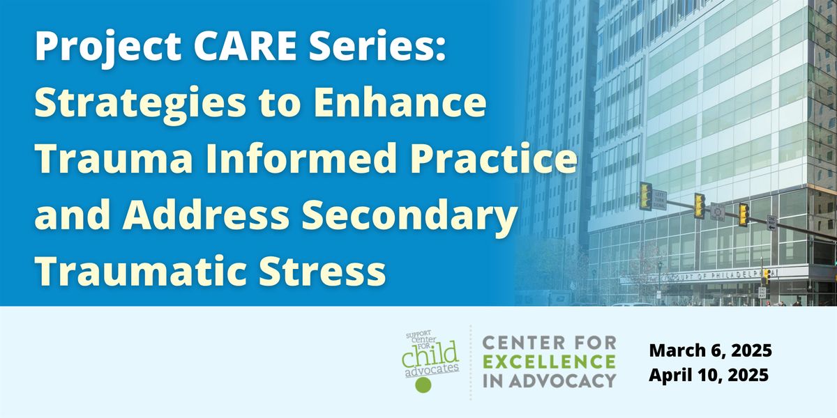 Project CARE Series: Strategies to Enhance Trauma Informed Practice