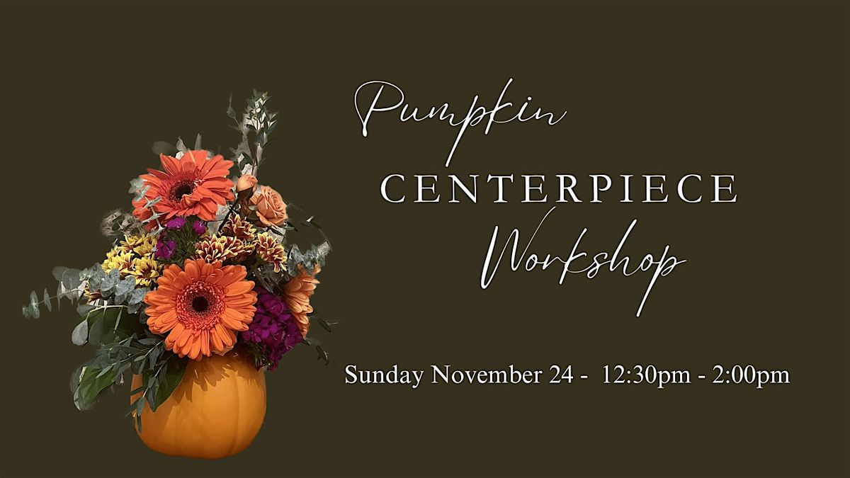 Pumpkin Floral Centerpiece Workshop