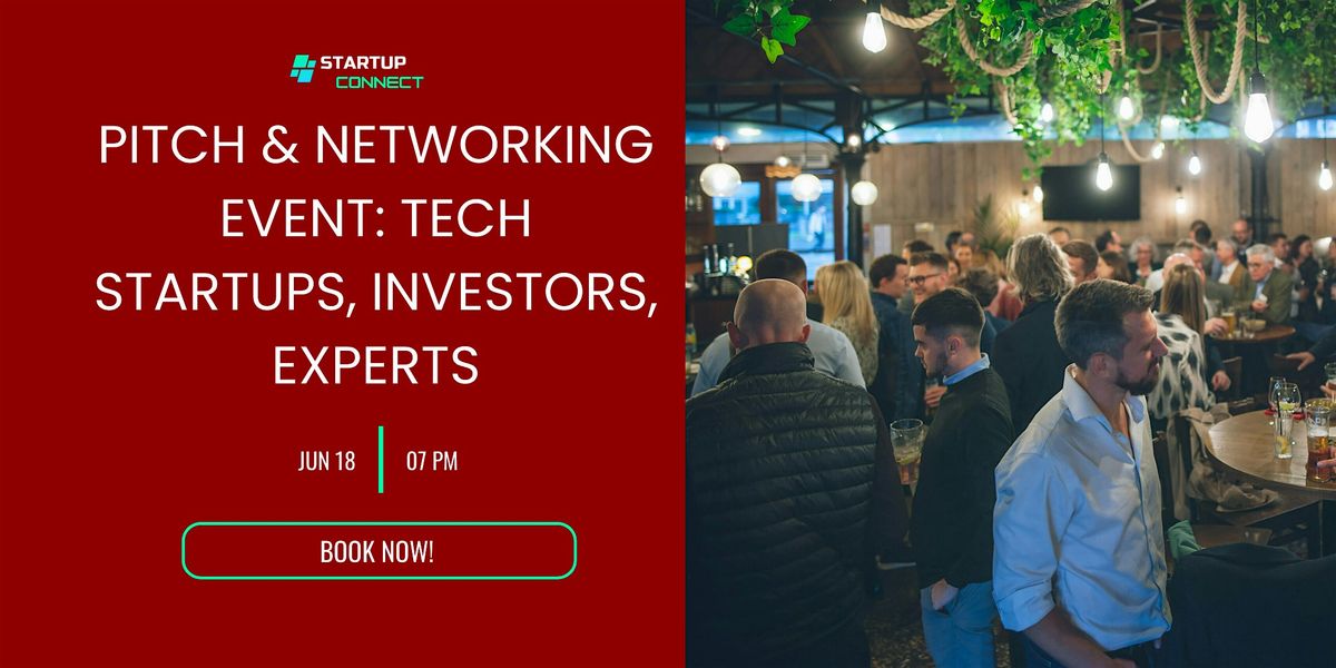Pitch & Networking Event: Tech Startups, Investors, Experts