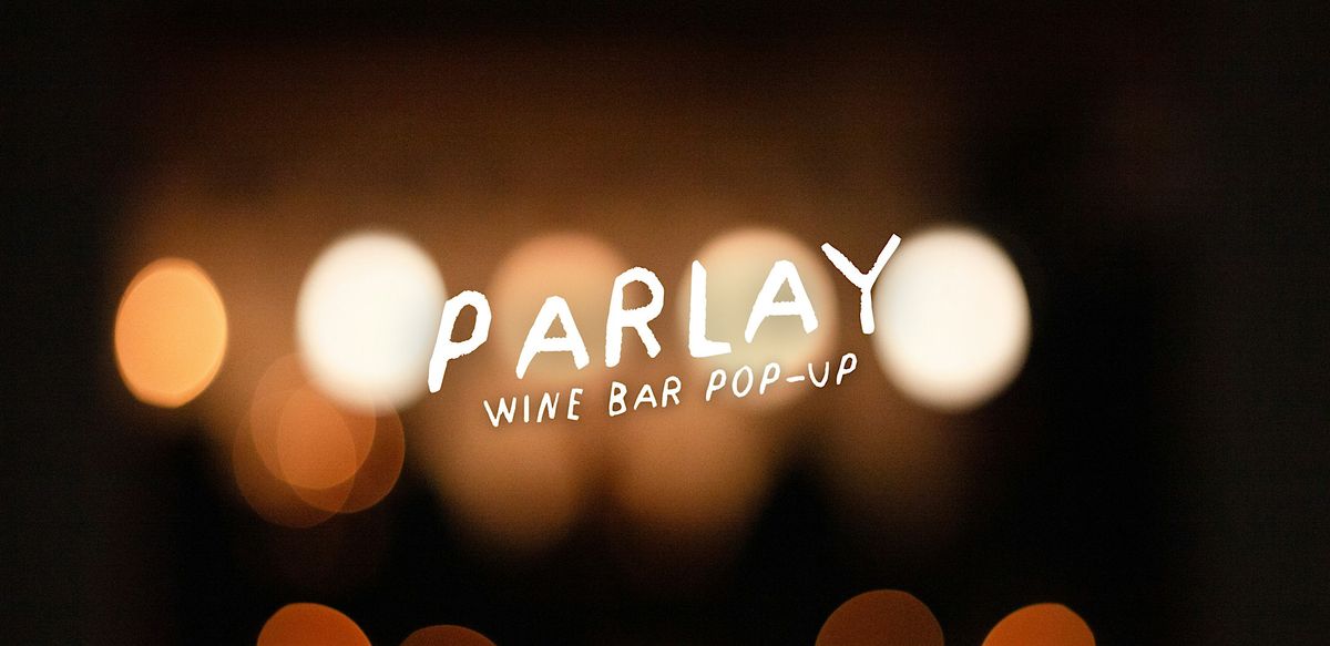 PARLAY: wine bar pop-up
