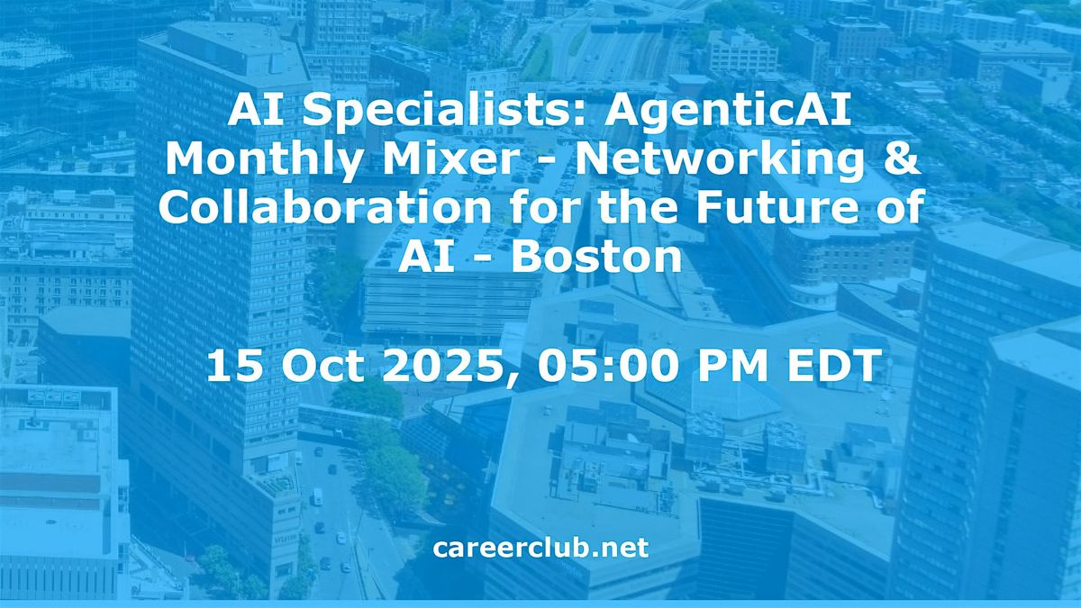 AI Specialists: AgenticAI Monthly Mixer - Networking & Collaboration for the Future of AI - Boston