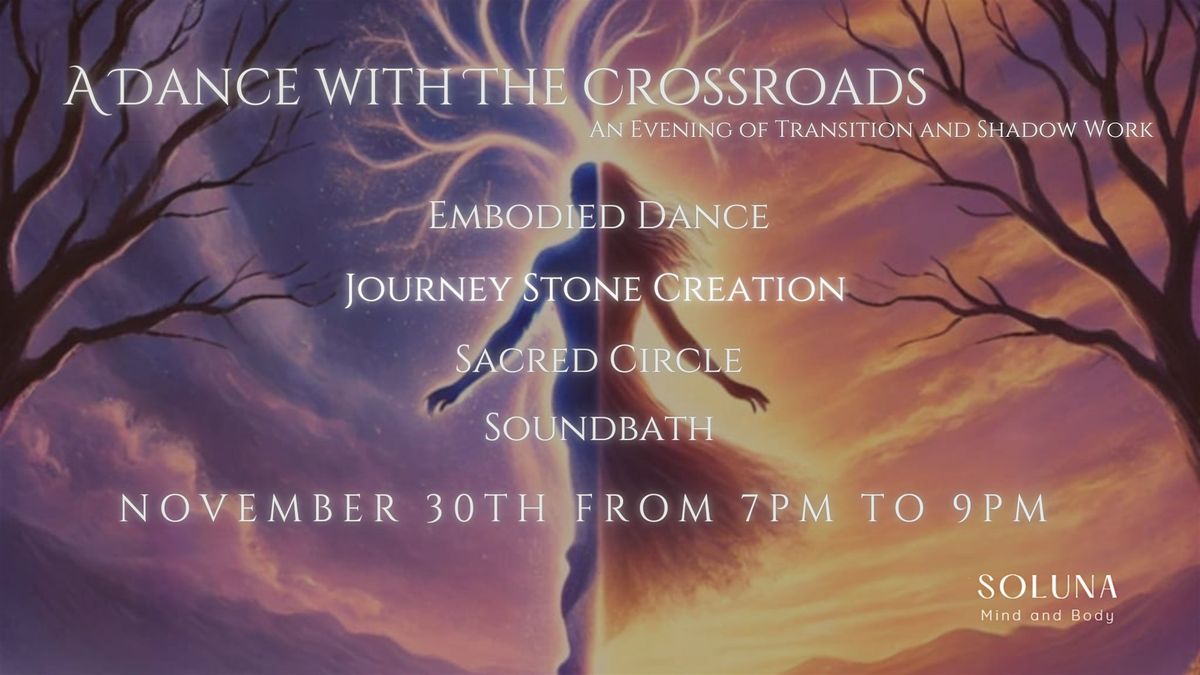 A Dance with the Crossroads: An Evening of Transition and Shadow Work