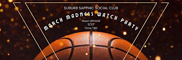 Suburb Sapphic Social Club March Madness Watch Party