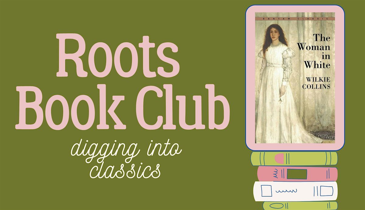 Roots Book Club - The Woman in White by Wilkie Collins