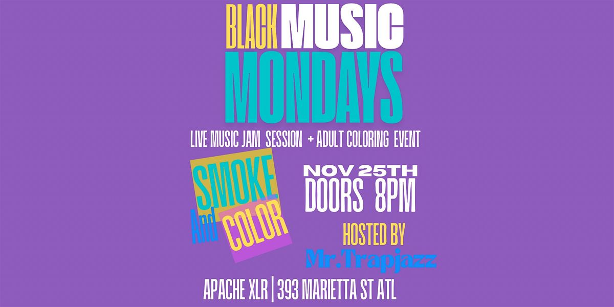 Black Music Mondays and Smoke and Color