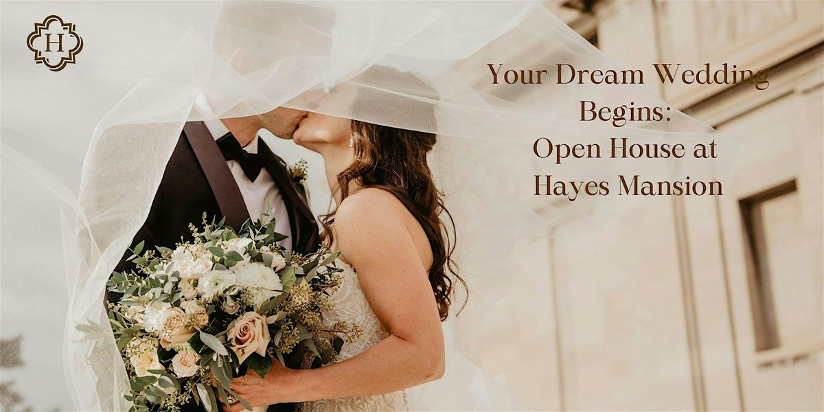 Your Dream Wedding Begins: Open House at Hayes Mansion