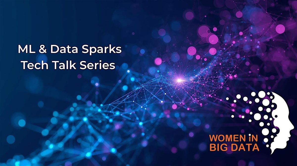 ML & Data Sparks Tech Talk Series