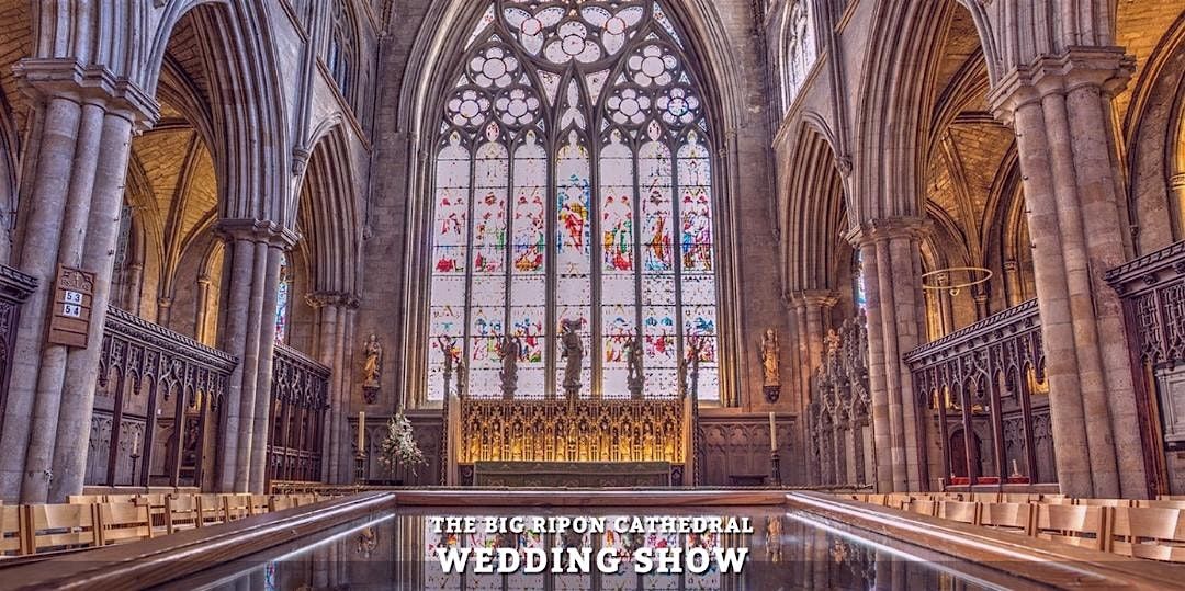 The Big Ripon Cathedral Wedding Show | The UK Wedding Event