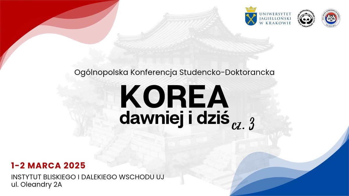 Og\u00f3lnopolska Konferencja Studencko-Doktorancka "Korea dawniej i dzi\u015b - cz\u0119\u015b\u0107 3"