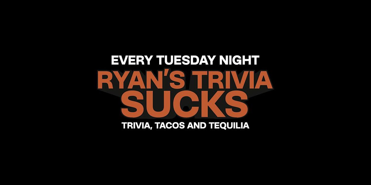 Ryan's Trivia Sucks: Trivia and Taco Tuesday