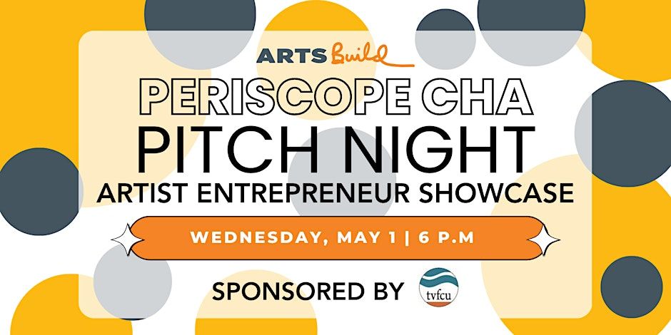 Periscope CHA Pitch Night + Artist Entrepreneur Showcase