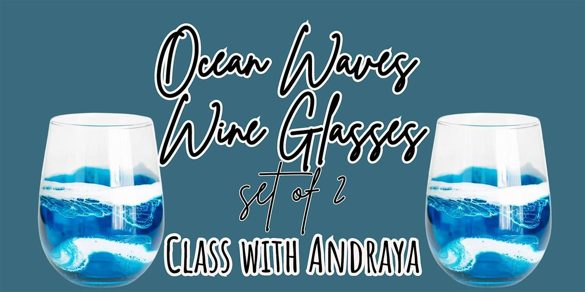 Epoxied Ocean Waves Wine Glasses (set of 2) Workshop with Andraya