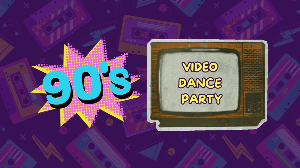 90's Video Dance Party