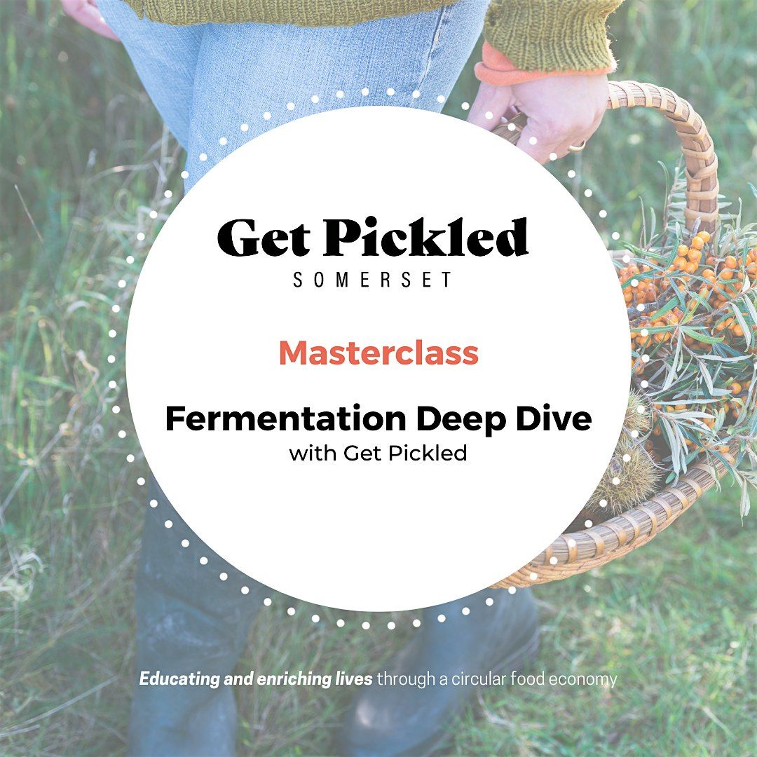 Fermentation Deep Dive - a Half Day  Master Class with Get Pickled