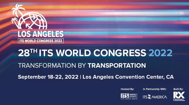 28th ITS World Congress 2022 Los Angeles, Los Angeles Convention Center ...